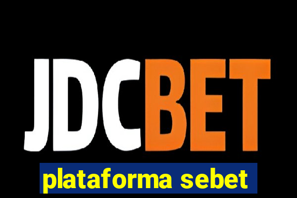 plataforma sebet